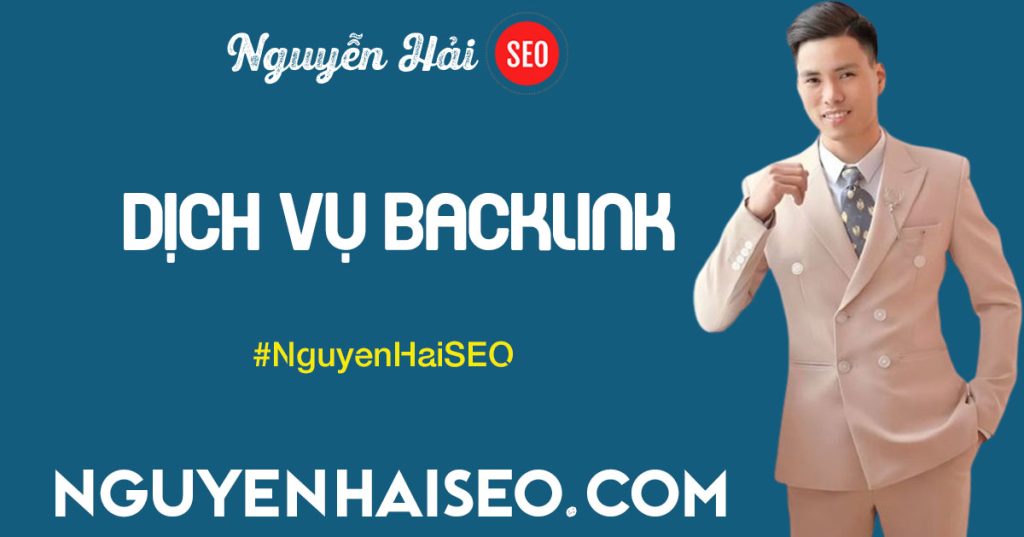 Dịch vụ Backlink NguyenHaiSEO mang tới giải pháp backlink chất lượng cho website