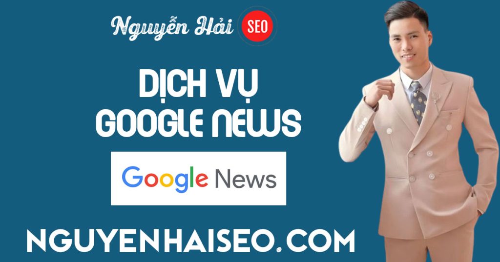 Việc đăng ký Google News thành công đơn giản tại NguyenHaiSEO